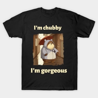 I'm chubby, I'm gorgeous T-Shirt